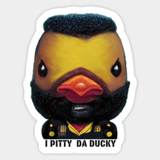 I pitty the ducky Sticker